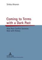 Coming to Terms with a Dark Past; How Post-Conflict Societies Deal with History