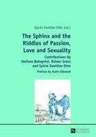 The Sphinx and the Riddles of Passion, Love and Sexuality; Contributions by Stefano Bolognini, Rainer Gross and Sylvia Zwettler-Otte- Preface by Alain Gibeault
