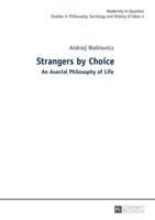 Strangers by Choice; An Asocial Philosophy of Life.- Translated by Tul'si Bhambry and Agnieszka Waśkiewicz. Editorial work by Tul'si Bhambry.