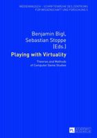 Playing with Virtuality; Theories and Methods of Computer Game Studies