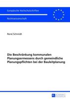 Die Beschraenkung Kommunalen Planungsermessens Durch Gemeindliche Planungspflichten Bei Der Bauleitplanung