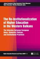 The Re-Institutionalization of Higher Education in the Western Balkans; The Interplay between European Ideas, Domestic Policies, and Institutional Practices