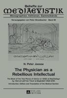 The Physician as a Rebellious Intellectual; The Book of the Two Pieces of Advice or "Kitāb al-Naṣīḥatayn" by  c Abd al-Laţīf ibn Yūsuf al-Baghdādī (1162-1231)- Introduction, Edition and Translation of the Medical Section