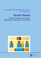 Deviant Women; Cultural, Linguistic and Literary Approaches to Narratives of Femininity