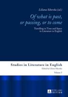 Of What is Past, or Passing, or to Come; Travelling in Time and Space in Literature in English