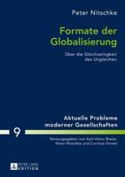 Formate der Globalisierung; Über die Gleichzeitigkeit des Ungleichen- 2., aktualisierte und erweiterte Ausgabe