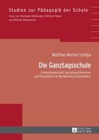 Die Ganztagsschule; Entwicklungsstand, Nutzungspräferenzen und Perspektiven in Mecklenburg-Vorpommern