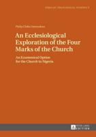 An Ecclesiological Exploration of the Four Marks of the Church; An Eccumenical Option for the Church in Nigeria