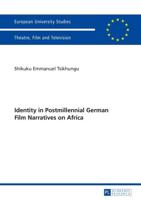 Identity in Postmillennial German Film Narratives on Africa