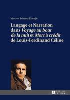Langage Et Narration Dans "Voyage Au Bout De La Nuit" Et "Mort À Crédit" De Louis-Ferdinand Céline