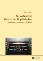 Zur Aktualität klassischer Orgelschulen; Evaluation - Akzeptanz - Ausblick