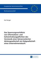 Das Spannungsverhaeltnis Von Informations- Und Geheimhaltungspflichten Des Vorstands Einer Boersennotierten Aktiengesellschaft Als Zielgesellschaft Eines Unternehmenskaufs