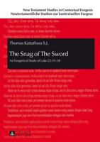 The Snag of The Sword; An Exegetical Study of Luke 22:35-38
