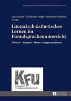 Literarisch-ästhetisches Lernen im Fremdsprachenunterricht; Theorie - Empirie - Unterrichtsperspektiven