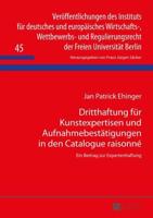 Dritthaftung für Kunstexpertisen und Aufnahmebestätigungen in den Catalogue raisonné; Ein Beitrag zur Expertenhaftung