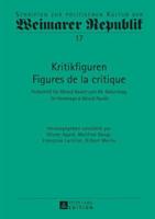 Kritikfiguren / Figures de la critique; Festschrift für Gérard Raulet zum 65. Geburtstag / En Hommage à Gérard Raulet