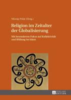 Religion im Zeitalter der Globalisierung; Mit besonderem Fokus auf Kollektivität und Bildung im Islam