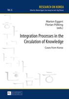 Integration Processes in the Circulation of Knowledge; Cases from Korea