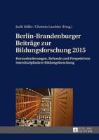 Berlin-Brandenburger Beiträge zur Bildungsforschung 2015; Herausforderungen, Befunde und Perspektiven interdisziplinärer Bildungsforschung