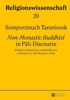 Non-Monastic Buddhist in Pāli-Discourse; Religious Experience and Religiosity in Relation to the Monastic Order