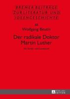 Der radikale Doktor Martin Luther; Ein Streit- und Lesebuch- Dritte, überarbeitete und erweiterte Auflage