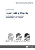 Constructing Identity; Continuity, Otherness and Revolt in the Poetry of Tony Harrison