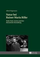 Natur bei Rainer Maria Rilke; Wald, Park, Garten und ihre literarische Darstellung