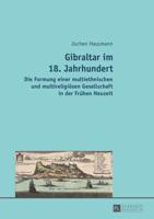 Gibraltar im 18. Jahrhundert; Die Formung einer multiethnischen und multireligiösen Gesellschaft in der Frühen Neuzeit