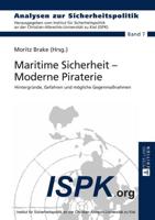 Maritime Sicherheit - Moderne Piraterie; Hintergründe, Gefahren und mögliche Gegenmaßnahmen