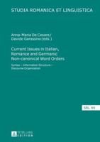 Current Issues in Italian, Romance and Germanic Non-canonical Word Orders; Syntax - Information Structure - Discourse Organization