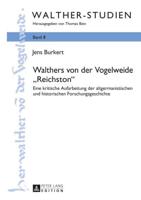 Walthers von der Vogelweide Reichston; Eine kritische Aufarbeitung der altgermanistischen und historischen Forschungsgeschichte