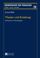 Theater und Erziehung; Ein Beitrag zur Theaterpädagogik