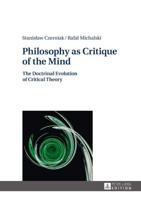 Philosophy as Critique of the Mind; The Doctrinal Evolution of Critical Theory