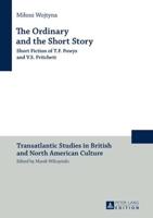 The Ordinary and the Short Story; Short Fiction of T.F. Powys and V.S. Pritchett