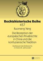 Die Rezeption der europäischen Privatrechte in China und die konfuzianische Tradition; Das Beispiel des Deliktsrechts im frühen 20. Jahrhundert