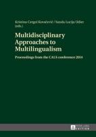 Multidisciplinary Approaches to Multilingualism; Proceedings from the CALS conference 2014