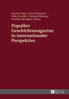 Populäre Geschichtsmagazine in internationaler Perspektive; Interdisziplinäre Zugriffe und ausgewählte Fallbeispiele
