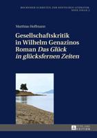Gesellschaftskritik in Wilhelm Genazinos Roman Das Glück in glücksfernen Zeiten