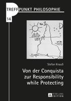 Von Der Conquista Zur Responsibility While Protecting