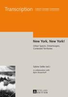 New York, New York!; Urban Spaces, Dreamscapes, Contested Territories