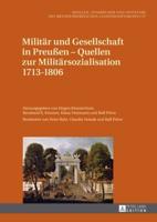 Militaer Und Gesellschaft in Preuen - Quellen Zur Militaersozialisation 1713-1806