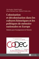 Colonisation Et Décolonisation Dans Les Cultures Historiques Et Les Politiques De Mémoire Nationales En Europe