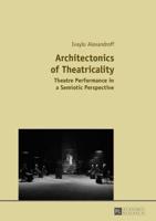 Architectonics of Theatricality; Theatre Performance in a Semiotic Perspective
