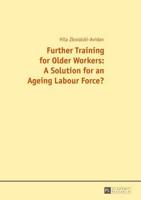 Further Training for Older Workers: A Solution for an Ageing Labour Force?