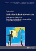 Mehrdeutigkeit übersetzen; Englische und französische Kinderliteraturklassiker der Nachkriegszeit in deutscher Übertragung