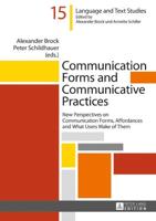 Communication Forms and Communicative Practices; New Perspectives on Communication Forms, Affordances and What Users Make of Them