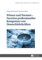 Wissen und Normen - Facetten professioneller Kompetenz von Deutschlehrkräften