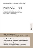 Provincial Turn; Verhältnis zwischen Staat und Provinz im südöstlichen Europa vom letzten Drittel des 17. bis ins 21. Jahrhundert