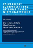 Die völkerrechtliche Klassifizierung bewaffneter Konflikte; Konflikttypen, Abgrenzungen sowie Rechtsfolgen und deren Auswirkungen auf die Planung und Durchführung militärischer Operationen