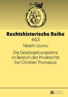 Die Gesetzgebungslehre im Bereich des Privatrechts bei Christian Thomasius